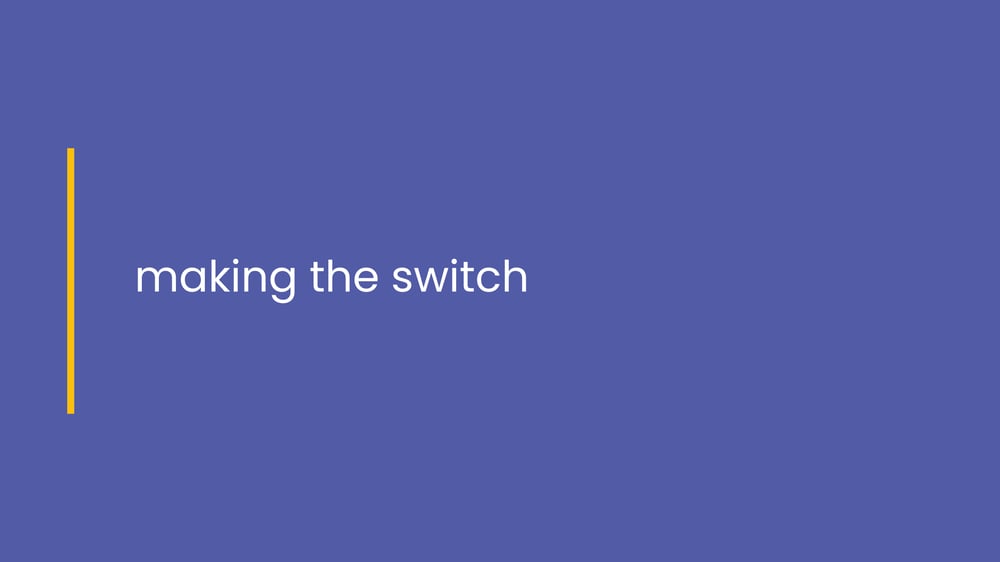 Making the switch